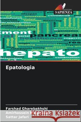 Epatologia Farshad Gharebakhshi Amirhossein Moghtader Sattar Jafari 9786207665594 Edizioni Sapienza - książka