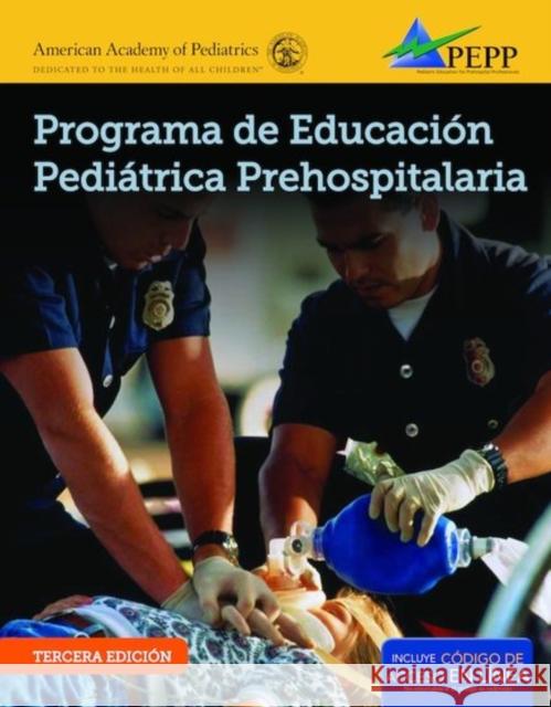 EPC Edition of PEPP Spanish: Programa de Educacion Pediatrica Prehospitalaria: Programa de Educacion Pediatrica Prehospitalaria American Academy of Pediatrics (AAP) 9781284093292 Jones & Bartlett Publishers - książka
