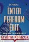[EPE Principle] Enter, Perform, Exit: Understanding The Opportunity Cycle Azeez Amida 9781778244728 Audax Publishing