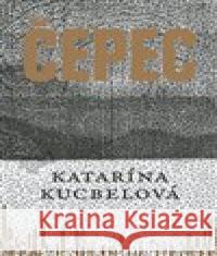 Čepec Katarína Kucbelová 9788074703942 Akropolis - książka