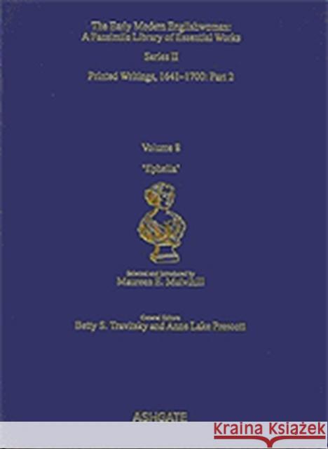 'Ephelia': Printed Writings 1641-1700: Series II, Part Two, Volume 8 Mulvihill, Maureen E. 9780754608394 Routledge - książka