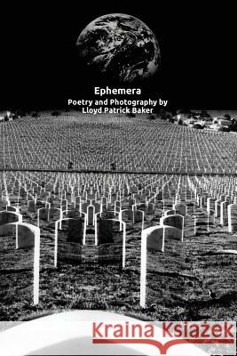 Ephemera: Poetry and Photography by Lloyd Patrick Baker Lloyd Patrick Baker Marian Angele Lloyd Patrick Baker 9780996343305 Wasabi Cat Publishing - książka