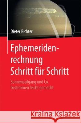 Ephemeridenrechnung Schritt Für Schritt: Sonnenaufgang Und Co. Bestimmen Leicht Gemacht Richter, Dieter 9783662547151 Springer Spektrum - książka