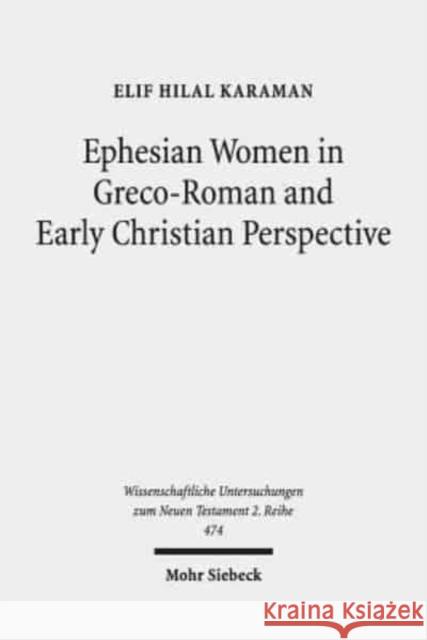Ephesian Women in Greco-Roman and Early Christian Perspective Karaman, Elif Hilal 9783161556531 Mohr Siebeck - książka
