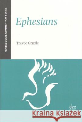 Ephesians: A Pentecostal Commentary Trevor Grizzle 9781905679195 Deo Publishing - książka