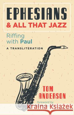 Ephesians and All that Jazz Tom Anderson William Jeynes 9781725266476 Resource Publications (CA) - książka