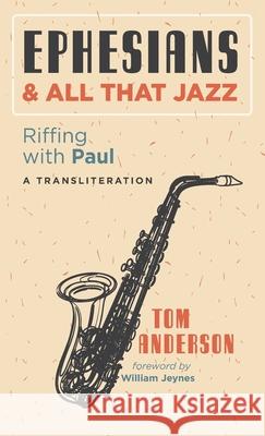 Ephesians and All that Jazz Tom Anderson William Jeynes 9781725266483 Resource Publications (CA) - książka