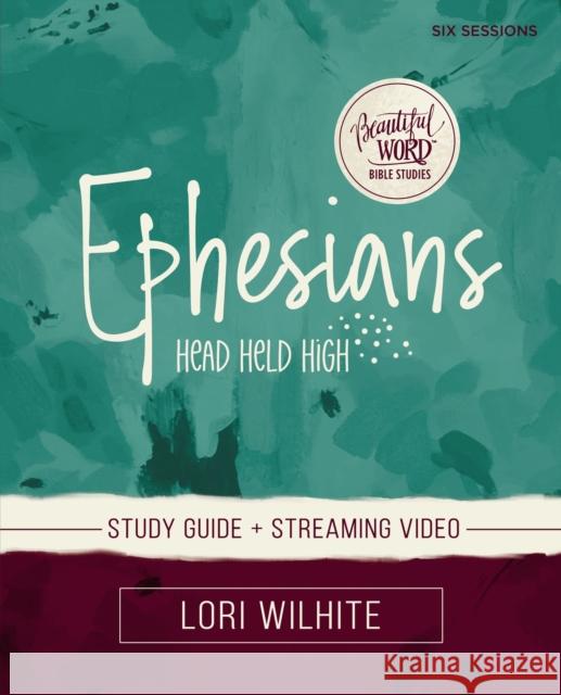 Ephesians Bible Study Guide Plus Streaming Video Wilhite, Lori 9780310130949 Zondervan - książka