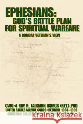 Ephesians: God's Battle Plan for Spiritual Warfare: A Combat Veteran's View Fairman Usmcr (Ret )., Cwo-4 Ray R. 9780595364459 iUniverse - książka