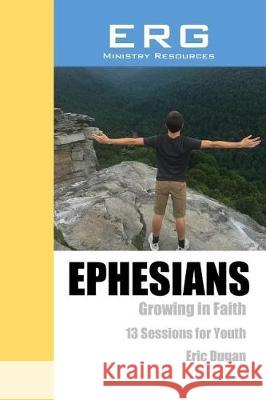 Ephesians: Growing in Faith Eric Dugan 9781976213281 Createspace Independent Publishing Platform - książka