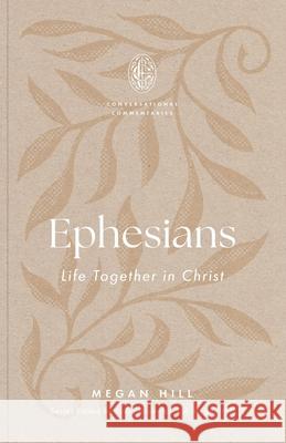 Ephesians: Life Together in Christ Megan Hill 9781433599057 Crossway Books - książka