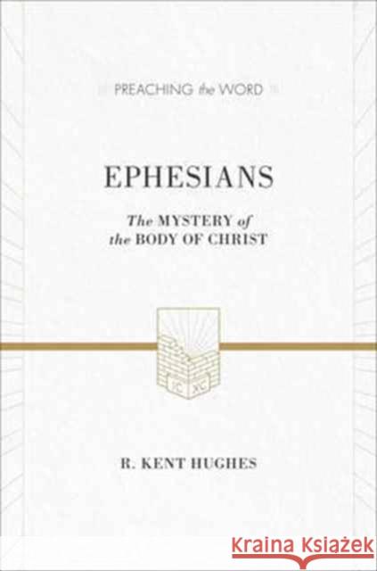 Ephesians: The Mystery of the Body of Christ (ESV Edition) Hughes, R. Kent 9781433536267 Crossway - książka