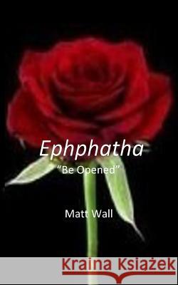 Ephphatha Wall, Matt 9780533160297 Vantage Press - książka