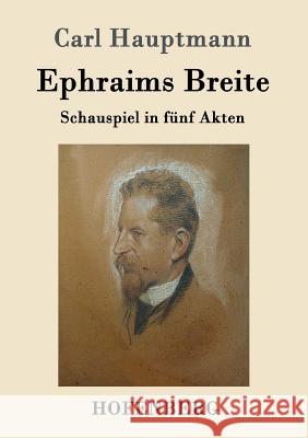 Ephraims Breite: Schauspiel in fünf Akten Carl Hauptmann 9783743704831 Hofenberg - książka