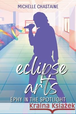 Ephy in the Spotlight Michelle Chastaine, Rachel M Tedder, Brady Moller 9798224039951 Michelle Chastaine - książka