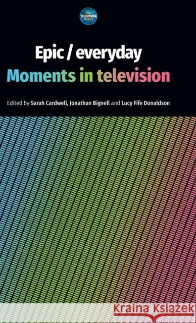 Epic / Everyday: Moments in Television  9781526170224 Manchester University Press - książka