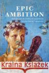 Epic Ambition Jessica Blum-Sorensen 9780299344603 University of Wisconsin Press