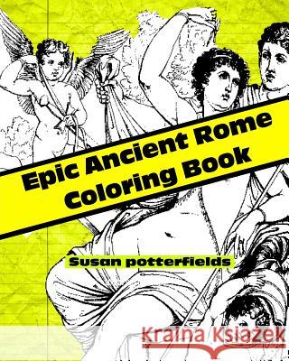 Epic Ancient Rome Coloring Book Susan Potterfields 9781540328601 Createspace Independent Publishing Platform - książka