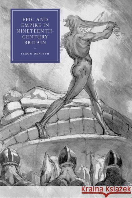 Epic and Empire in Nineteenth-Century Britain Simon Dentith 9780521123570 Cambridge University Press - książka