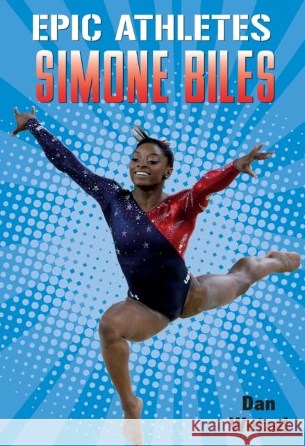 Epic Athletes: Simone Biles Dan Wetzel Marcelo Baez 9781250763501 Square Fish - książka