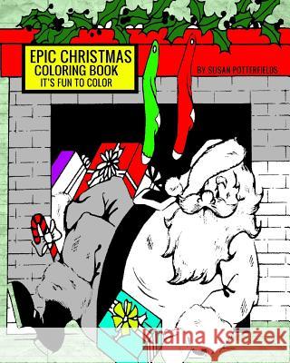 Epic Christmas Coloring Book (It's Fun To Color) Potterfields, Susan 9781540338914 Createspace Independent Publishing Platform - książka
