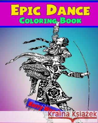 Epic Dance Coloring Book Kerry Woods 9781719271981 Createspace Independent Publishing Platform - książka
