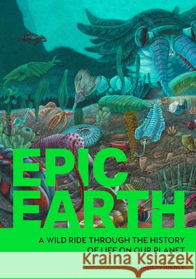 Epic Earth: A Wild Ride through the History of Life on Our Planet Lindsay Nikole 9781577155348 Wellfleet Press - książka