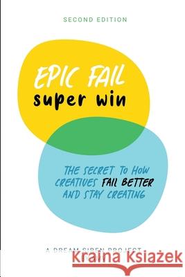 EPIC FAIL super win - 2nd Edition: The secret to how creatives fail better and stay creating. Alex Vale 9781300767848 Lulu.com - książka