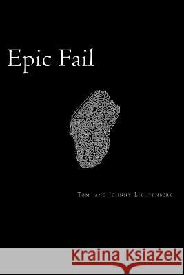 Epic Fail: Three Short Novels Tom Lichtenberg Johnny Lichtenberg 9781492776727 Createspace - książka