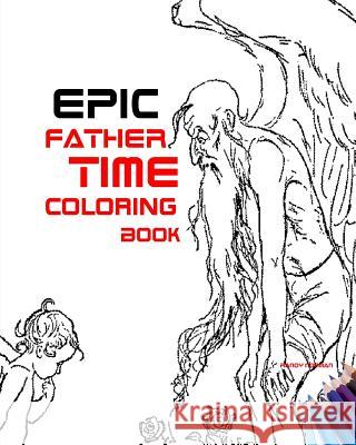 Epic Father Time Coloring Book Randy Norman 9781544873114 Createspace Independent Publishing Platform - książka