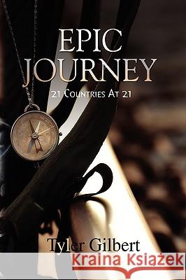 Epic Journey Tyler Gilbert 9781441552792 Xlibris Corporation - książka