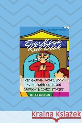 Epic Ninja Kid Book: Kid Graphic Novel Book With Funny Children Cartoon & Comic Stories T J Gusman 9783743996335 Infinityou - książka