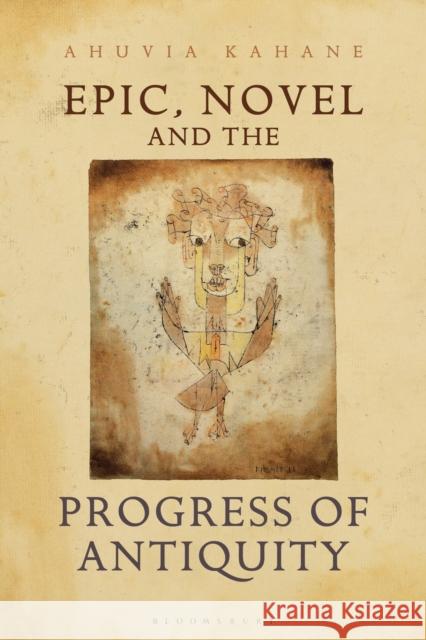 Epic, Novel and the Progress of Antiquity Professor Ahuvia (Trinity College Dublin, Ireland) Kahane 9780715636770 Duckworth Publishers - książka