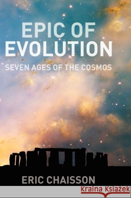 Epic of Evolution: Seven Ages of the Cosmos Chaisson, Eric 9780231135610 Columbia University Press - książka