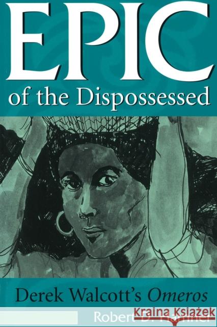 Epic of the Dispossessed: Derek Walcott's Omeros Hamner, Robert D. 9780826211248 University of Missouri Press - książka