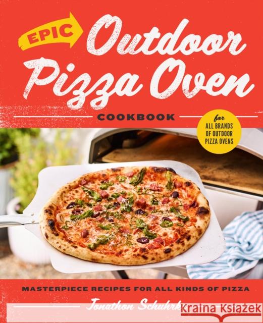 Epic Outdoor Pizza Oven Cookbook: Masterpiece Recipes for All Kinds of Pizza Jonathon Schuhrke 9780760384855 Harvard Common Press,U.S. - książka