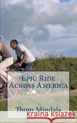 Epic Ride Across America Thom Mindala 9781720512660 Createspace Independent Publishing Platform - książka