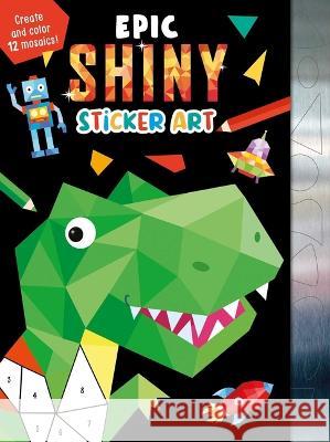 Epic Shiny Sticker Art: Create and Color 12 Mosaics! Igloobooks                               Hannah Wood 9781837716029 Igloo Books - książka