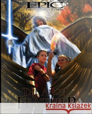 EPIC The Angel Feather: Robert Paul Murray Murray, Robert Paul 9781477571415 Createspace - książka