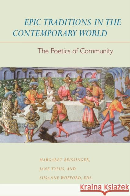 Epic Traditions in the Contemporary World: The Poetics of Community Beissinger, Margaret 9780520210387 University of California Press - książka