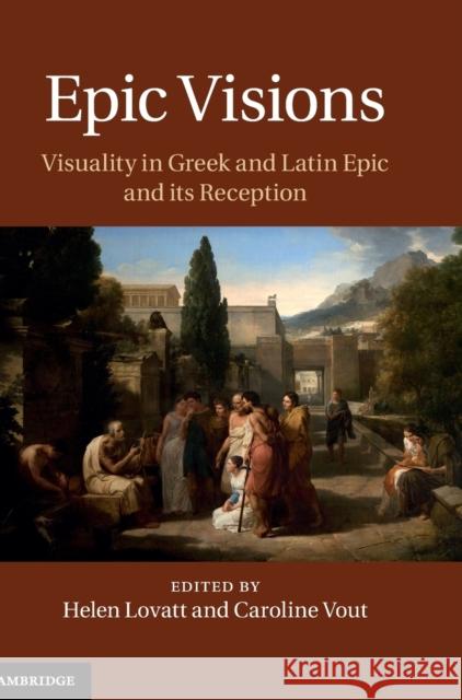 Epic Visions: Visuality in Greek and Latin Epic and Its Reception Lovatt, Helen 9781107039384  - książka