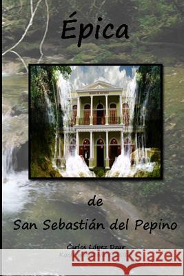 Epica de San Sebastian del Pepino Carlos Lope Rachel E. Lope 9781494367909 Createspace - książka