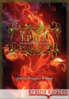 Epica: The Ballad of the Nwyrrin Justin Douglas Knopp 9781450516808 Createspace - książka