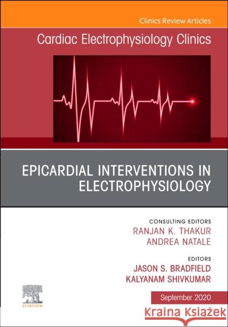 Epicardial Interventions in Electrophysiology An Issue of Cardiac Electrophysiology Clinics Jason S. Bradfield Kalyanam Shivkumar 9780323722780 Elsevier - książka