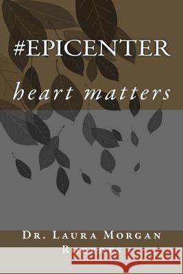 #epicenter: heart matters Roberts, Laura Morgan 9781540401779 Createspace Independent Publishing Platform - książka