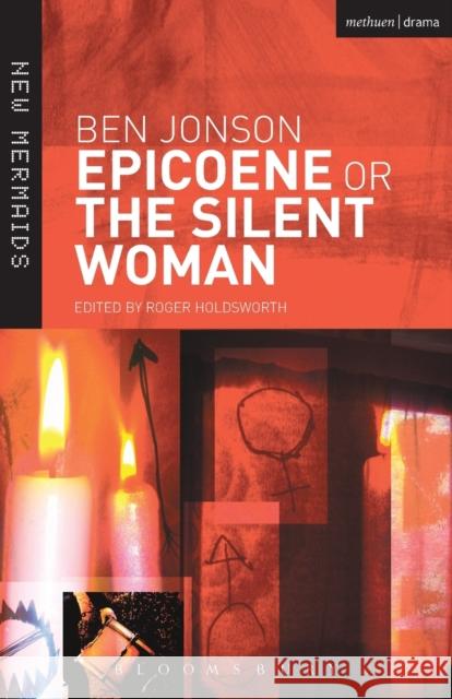 Epicoene or The Silent Woman Ben Jonson, Roger Holdsworth (University of Oxford, UK) 9780713666687 Bloomsbury Publishing PLC - książka