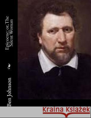 Epicoene; or, The Silent Woman Johnson, Ben 9781502344274 Createspace - książka