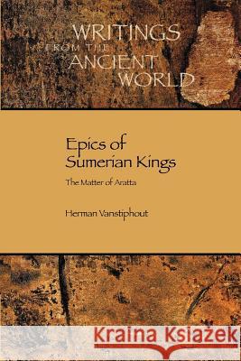 Epics of Sumerian Kings: The Matter of Aratta Vanstiphout, H. L. J. 9781589830837 Society of Biblical Literature - książka