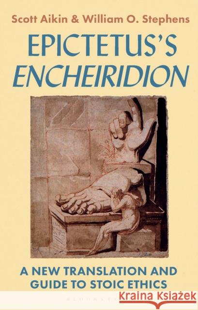 Epictetus's 'Encheiridion': A New Translation and Guide to Stoic Ethics Aikin, Scott 9781350009509 Bloomsbury Publishing PLC - książka