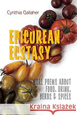 Epicurean Ecstasy Cynthia Gallaher Robert R. Sanders Shawn Avening 9781948461177 Poetry Box Select - książka